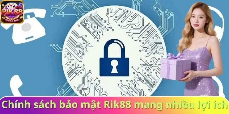Chính sách bảo mật Rik88 mang nhiều lợi ích đặc biệt