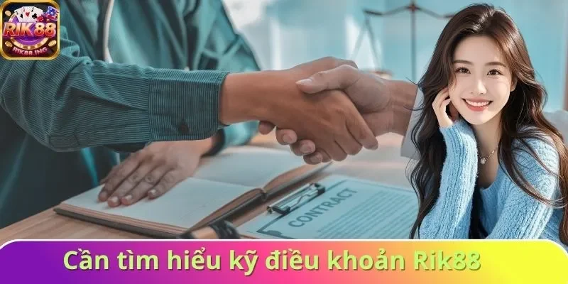 Cần tìm hiểu kỹ điều khoản và điều kiện Rik88 Cần tìm hiểu kỹ điều khoản và điều kiện Rik88
