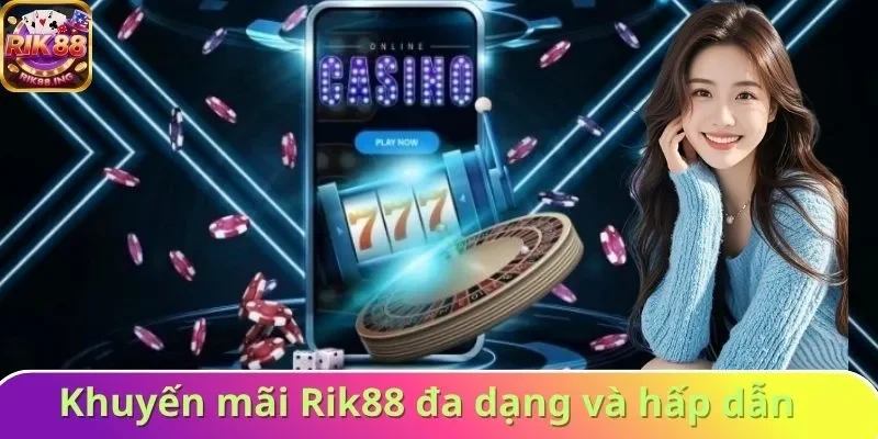 Khuyến mãi Rik88 đa dạng và vô cùng hấp dẫn Khuyến mãi Rik88 đa dạng và vô cùng hấp dẫn
