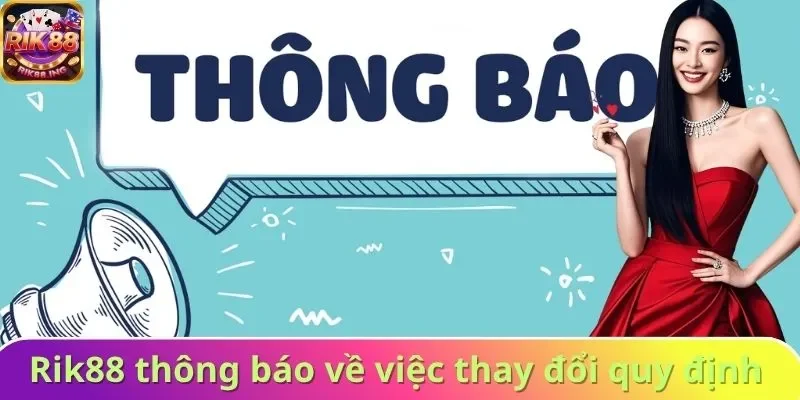 Rik88 thông báo cho người chơi khi thay đổi quy định Rik88 thông báo cho người chơi khi thay đổi quy định