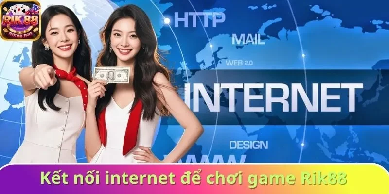 Kết nối internet để chơi game Rik88 an toàn, ổn định 