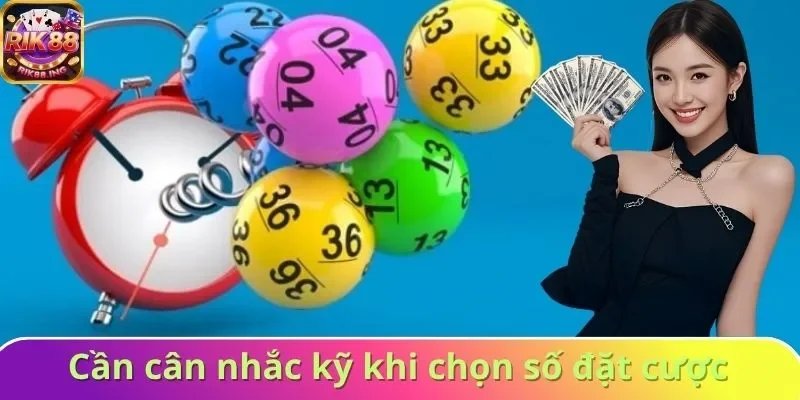 Cần cân nhắc kỹ khi chọn số đặt cược