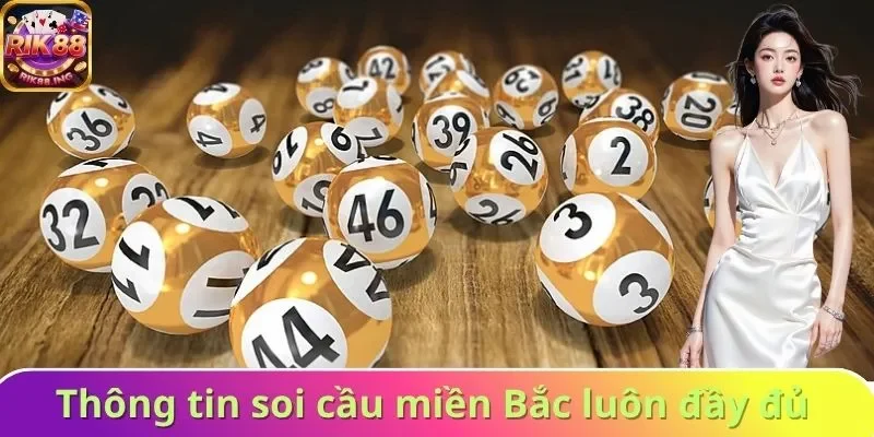 Thông tin soi cầu miền Bắc luôn đầy đủ và chính xác