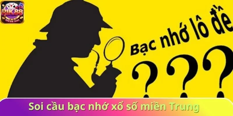 Soi cầu bạc nhớ xổ số miền Trung 