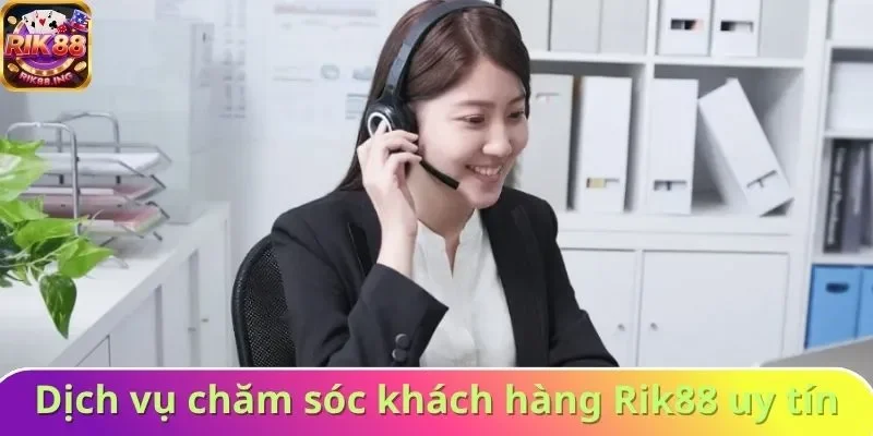 Rik88 có dịch vụ chăm sóc khách hàng chuyên nghiệp