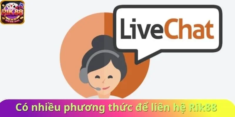 Có nhiều phương thức để liên hệ Rik88 Có nhiều phương thức để liên hệ Rik88